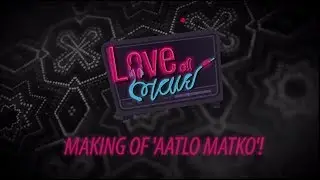 Making of Aatlo Matko | Behind The Scenes | Love Ni Bhavai | Malhar Thakar, Aarohi