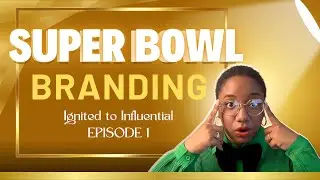 Why the Super Bowl Is the Ultimate Branding Power Move