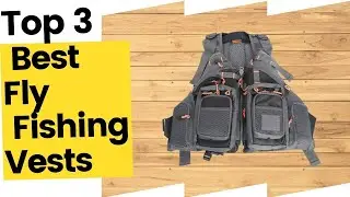 Best Fly Fishing Vests for Keeping Your Gear Organized in 2023