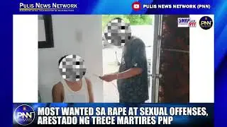 MOST WANTED SA RAPE AT SEXUAL OFFENSES, ARETADO NG TRECE MARTIRES PNP