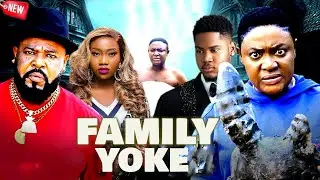 FAMILY YOKE - LIZZYGOLD ONUWAJE, CHINENYE NNEBE, CLINTON JOSHUA NEW TRENDING NIGERIAN MOVIE