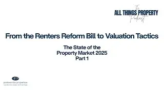 From the Renters Reform Bill to Valuation Tactics: The Current State of the Market Part 1 - Ep. 1