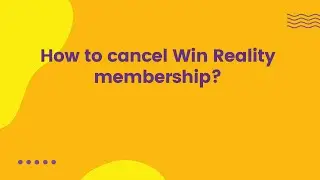How to cancel Win Reality membership?