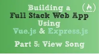 Full Stack Web App using Vue.js & Express.js: Part 5 - View Song