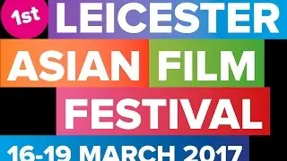 1st Leicester Asian Film Festival 2017 teaser