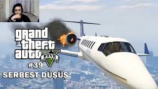 Serbest D&uuml;ş&uuml;ş | GTA V #39 | U&ccedil;ak D&uuml;ş&uuml;rme G&ouml;revi