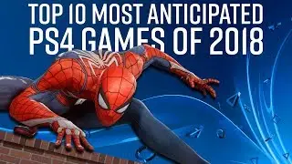 Top 10 Most Anticipated PS4 Games of 2018