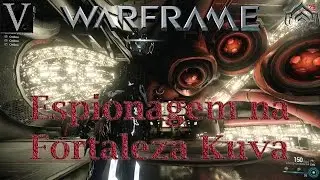 Warframe:Espionagem na fortaleza kuva