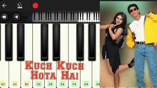 Kuch Kuch Hota hai Song Shah Rukh Khan - Mobile perfect piano tutorial 