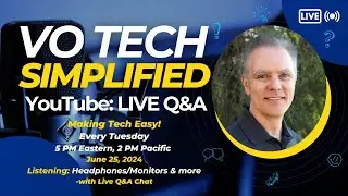 VO Tech Simplified-LIVE: Home Studios-Headphones? Speakers (Monitors)? Best Practices