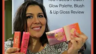 Too Faced Peach Glow Palette, Papa Don't Peach & Lip Gloss Review