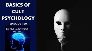 Basics of Cult Psychology. A Social, Clinical and Forensic Psychology Podcast Episode