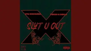 Slut You Out (feat. Touxh A Dolla)