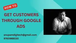 How to get customers through google ads | google ads se business kaise grow karen | Anupam digitech