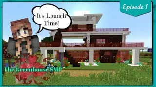 It's Launch Time! - The Greenhouse SMP - Minecraft 1.13.1 (Ep.1)