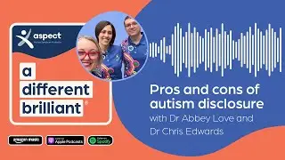 Pros and Cons of Autism Disclosure: a different brilliant podcast S4 Ep9