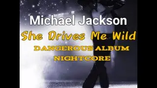 She Drives Me Wild- Michael Jackson nightcore
