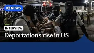 Donald Trump's deportation push picks up steam in US | The World | ABC NEWS