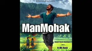 ManMohak | Goom-Soom Aashiqui Song 3 | Ft.HK Rock Independent Artist 