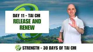 Day 11 - Tai Chi - Release and Renew | STRENGTH - 30 Days of Tai Chi