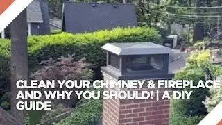 How to Clean Your Chimney & Fireplace and Why You Should!   A DIY Guide