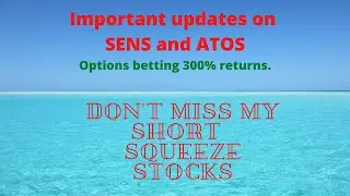 Important Short squeeze Stocks and Timely updates on ATOS and SENS. Options betting 300% returns.