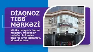 DİAQNOZ TİBB MƏRKƏZİ HAQQINDA. WİKİMED.AZ AZƏRBAYCAN ONLİNE TİBB ENSİKLOPEDİYASI TƏQDİM EDİR
