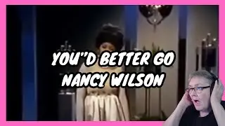 You'd Better Go/Nancy Wilson | FIRST REACTION