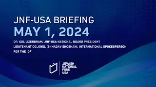 05.01.2024 Israel Emergency Briefing by Jewish National Fund-USA