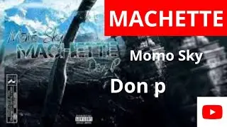 @MomoSkyMusic  Ft. D&ocirc;n P - Machette (official video) rap musique &copy;2024