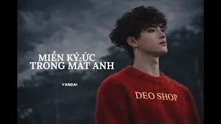 YANDAI - MIỀN K&Yacute; ỨC TRONG MẮT ANH