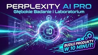 Perplexity AI PRO: Głębokie Badanie i Laboratorium. Buduj Produkty. krok po kroku. 2026