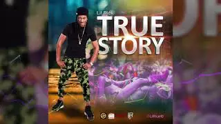 True Story ~ Lil Rick (Crop Over 2018)