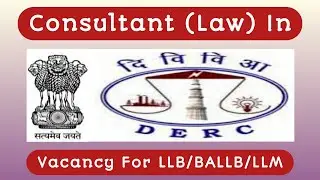 Consultant Law In DERC || LLB jobs 2022 || LLM jobs || legal jobs in india