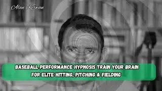 Baseball Performance Hypnosis &ndash; Train Your Brain for Elite Hitting, Pitching & Fielding!