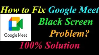 How to Fix Google Meet App Black Screen Problem Solutions Android -  Google Meet Black Screen Error
