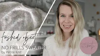 Finished Object: No Frills Sweater by Petite Knit | Foxes Knits, Knitting Blog & Video Podcast