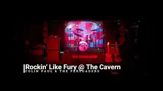 COLIN PAUL & THE PERSUADERS - ROCKIN' LIKE FURY  @ THE CAVERN