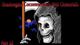 Shadowgate Cocommentary with OldworldG 