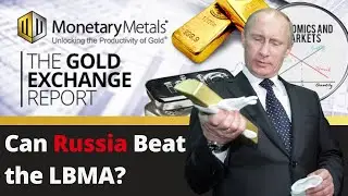 Can Russia Defeat the LBMA Monoply?