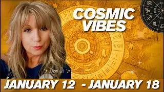 January 12 &ndash; January 18 - Cosmic Vibes: 