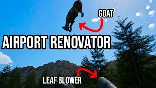 Airport renovator demo first look - Watch me blow goats with my leaf blower (airport repair game)