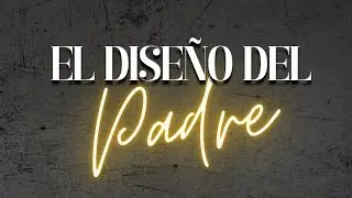 EL DISE&Ntilde;O DEL PADRE I PS EDWARD SAAVEDRA.