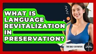 What Is Language Revitalization In Preservation? - The Daily Definition