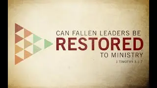Sun. Nov. 9 - Can Fallen Leaders be Restored in Ministry? [1 Timothy 3:1-7] Pastor David Robinson