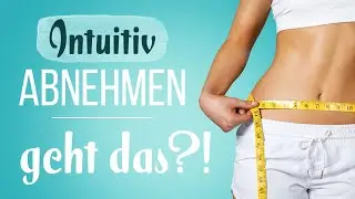 Intuitiv ABNEHMEN - geht das?! | Einfach Essen OHNE VERZICHT