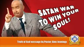 Satan War To Win Your Soul! Pastor, Gino Jennings