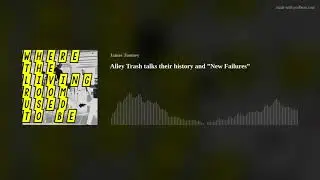 Alley Trash talks their history and &rdquo;New Failures&rdquo;