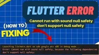 Cannot run with sound null safety | don't support null safety error in Android Studio