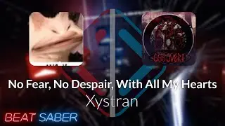 Beat Saber | Streetlove | Xystran - No Fear, No Despair, With All My Hearts [Expert+] #1 | 91.03%